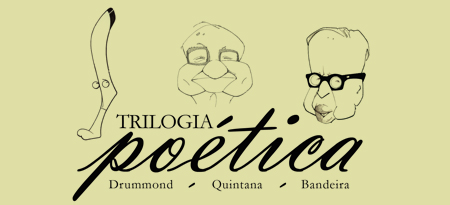 A TRILOGIA POÉTICA | DRUMMOND, BANDEIRA E QUINTANA | 22 JAN - 15H (Centro cultural Midrash)